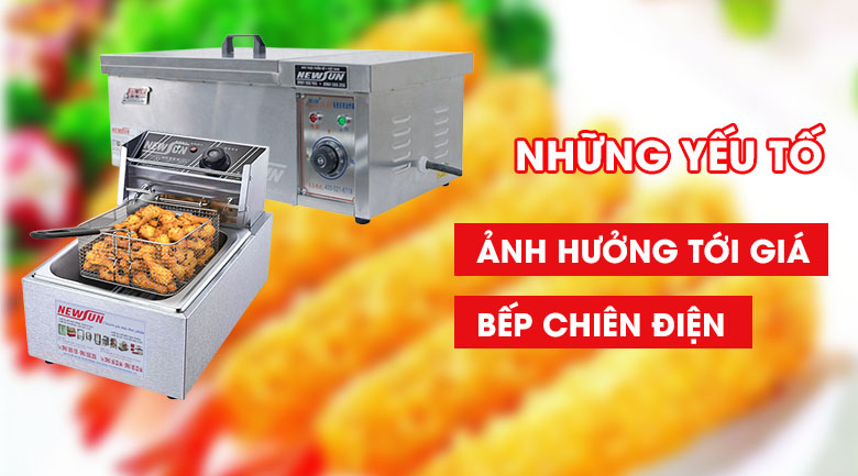 Những yếu tố ảnh hưởng đến giá bếp chiên điện