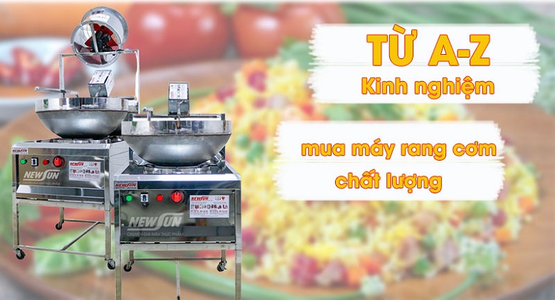 Từ A-Z kinh nghiệm chọn mua máy rang cơm chất lượng cho chủ quán