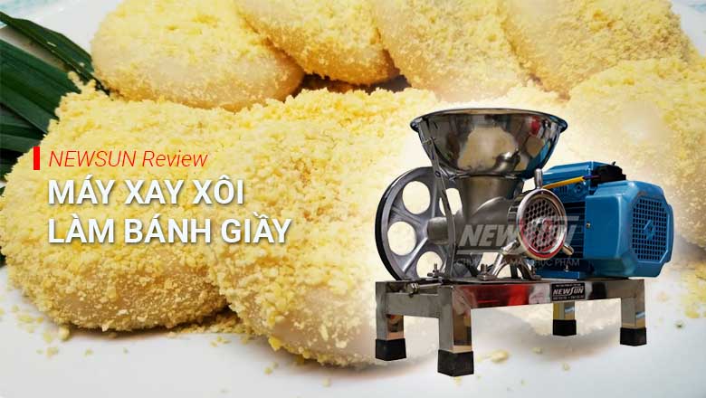 Máy xay xôi làm bánh giầy NEWSUN - Review chi tiết
