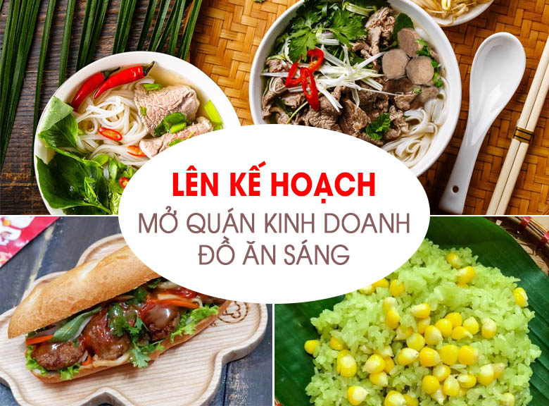 Kế hoạch mở quán ăn sáng cho người chuẩn bị kinh doanh Kế hoạch mở quán ăn sáng cho người chuẩn bị kinh doanh