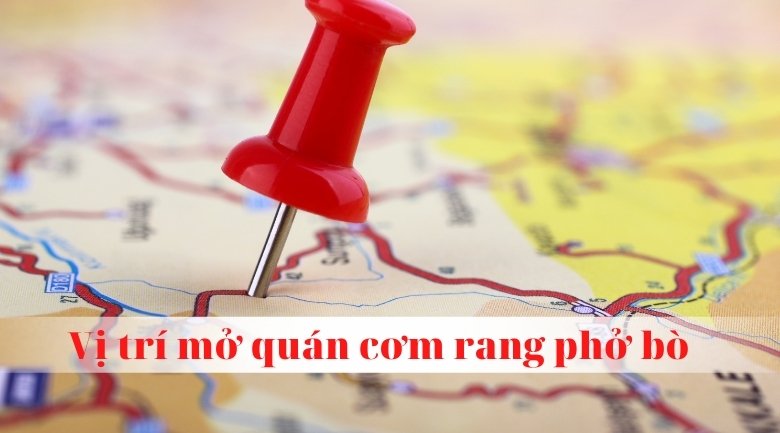 Vị trí mở quán cơm rang phở bò Vị trí mở quán cơm rang phở bò