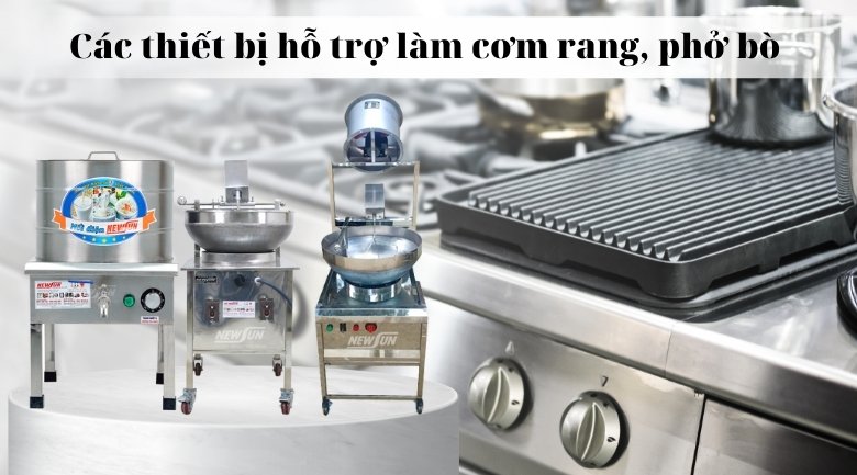 Lựa chọn các thiết bị hỗ trợ làm cơm rang, phở bò Lựa chọn các thiết bị hỗ trợ làm cơm rang, phở bò