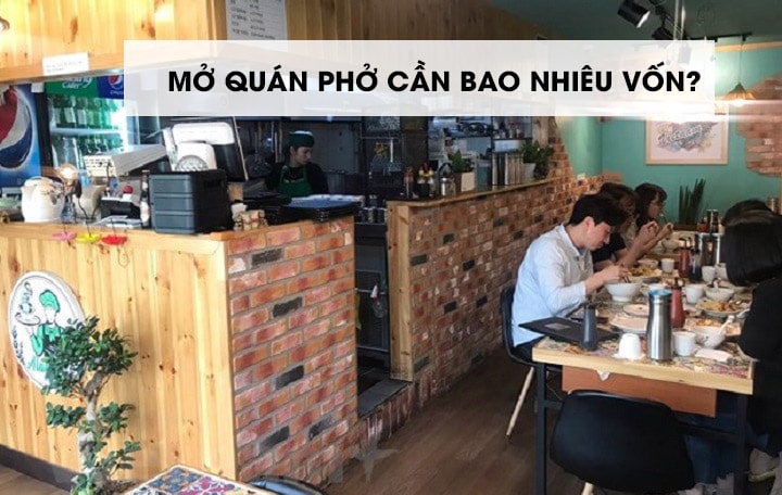 Mở quán phở cần bao nhiêu vốn - Chi tiết những mục cần đầu tư Mở quán phở cần bao nhiêu vốn - Chi tiết những mục cần đầu tư