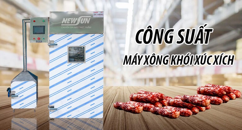 Công suất máy xông khói xúc xích bao nhiêu?