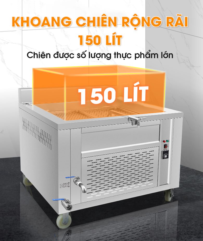 Khoang chiên dung tích 150 lít,