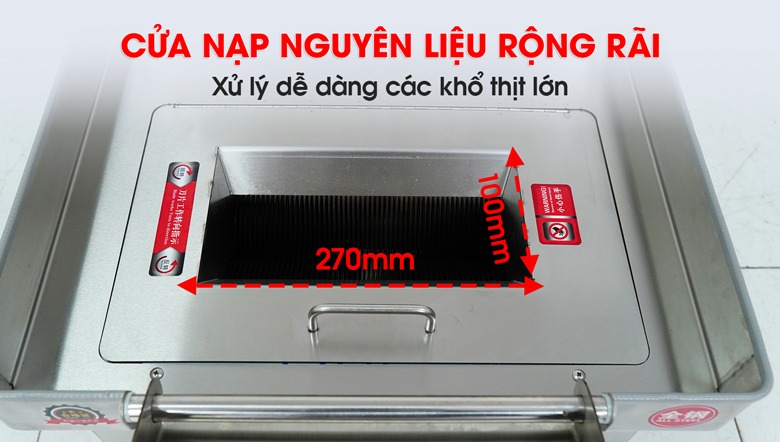 Cửa nạp liệu rộng rãi, dễ dàng xử lý các khổ thịt lớn Cửa nạp liệu rộng rãi, dễ dàng xử lý các khổ thịt lớn
