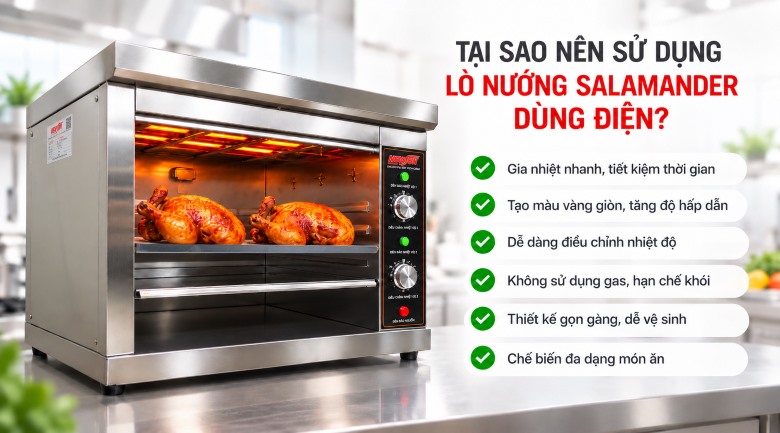 Vì sao lò nướng Salamander điện được nhiều bếp kinh doanh lựa chọn?