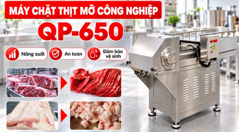Máy chặt thịt mỡ công nghiệp QP-650
